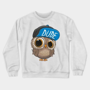 Cute little owl with big eyes and a cap with the inscription Dude Crewneck Sweatshirt